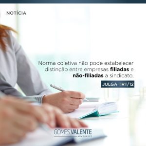 Norma coletiva não pode estabelecer distinção entre empresas filiadas e não-filiadas a sindicato, julga TRT/12