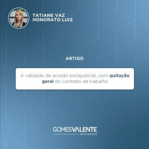 A validade de acordo extrajudicial, com quitação geral do contrato de trabalho