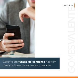 Gerente em função de confiança não tem direito a horas de sobreaviso, decide TST