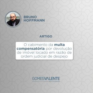 O cabimento da multa compensatória por devolução de imóvel locado em razão de ordem judicial de despejo