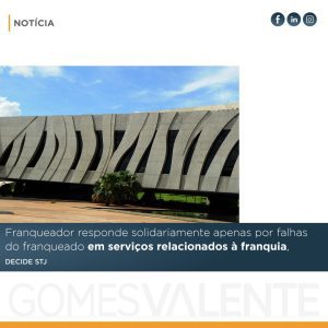 Franqueador responde solidariamente apenas por falhas do franqueado em serviços relacionados à franquia