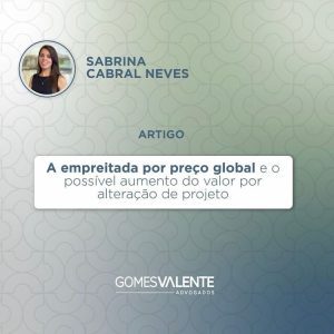 A empreitada por preço global e possível aumento do valor por alteração de projeto