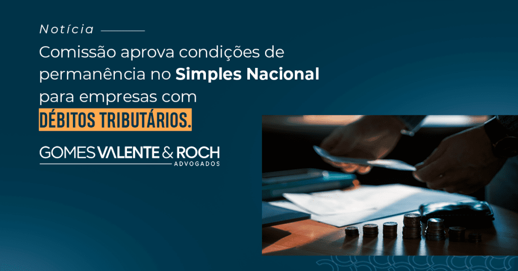 Comissão aprova condições de permanência no Simples Nacional para empresas com débitos tributários.