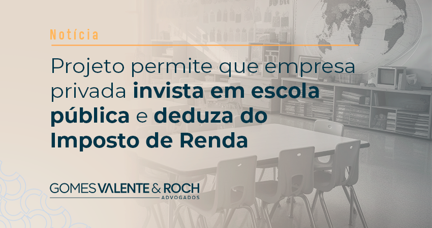 Projeto permite que empresa privada invista em escola pública e deduza do Imposto de Renda