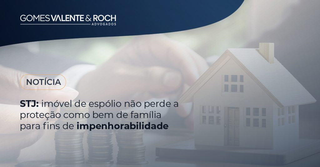 STJ: imóvel de espólio não perde a proteção como bem de família para fins de impenhorabilidade