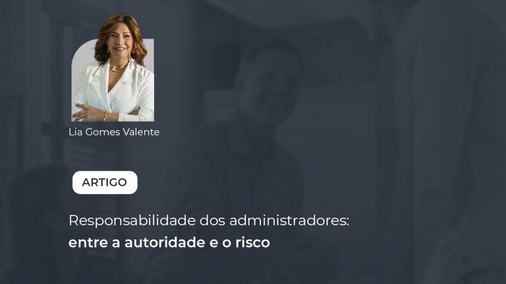 Responsabilidade dos administradores: entre a autoridade e o risco